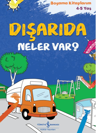 Dışarıda Neler Var? - Boyama Kitaplarım 4-5 Yaş
