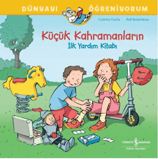 Küçük Kahramanların İlk Yardım Kitabı Dünyayı Öğreniyorum