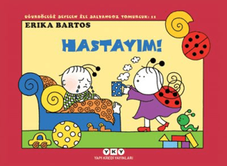 Uğurböceği Sevecen ile Salyangoz Tomurcuk 11: Hastayım!
