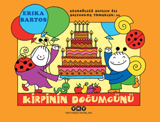 Kirpinin Doğum Günü / Uğurböceği Sevecen İle Salyangoz Tomurcuk