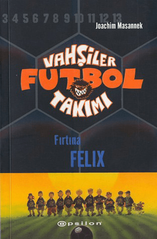 Vahşiler Futbol Takımı 2 - Fırtına Felix (Ciltli)