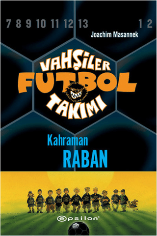 Vahşiler Futbol Takımı 6 - Kahraman Raban (Ciltli)