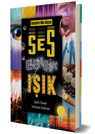 Deneylerle Bilim Dünyası: Ses, Elektrik, Işık
