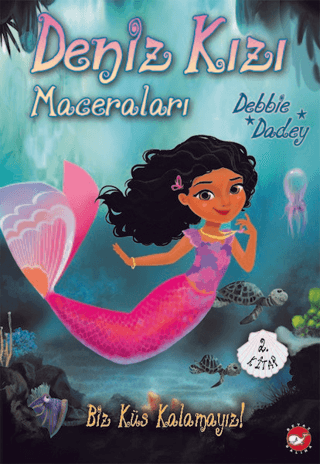 Biz Küs Kalamayız! - Deniz Kızı Maceraları 2.Kitap