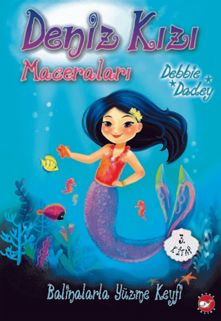 Balinalarla Yüzme Keyfi - Deniz Kızı Maceraları 3.Kitap