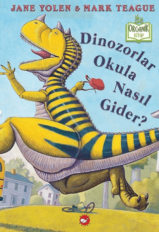 Dinozorlar Okula Nasıl Gider? (Organik Kitap)