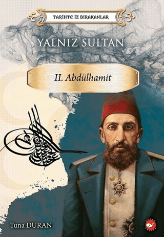 Yalnız Sultan 2. Abdülhamit - Tarihte İz Bırakanlar