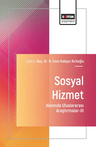 Sosyal Hizmet Alanında Uluslararası Araştırmalar - III