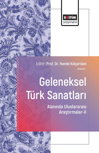 Geleneksel Türk Sanatları Alanında Uluslararası Araştırmalar - II