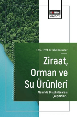 Ziraat, Orman ve Su Ürünleri Alanında Disiplinlerarası Çalışmalar - 1