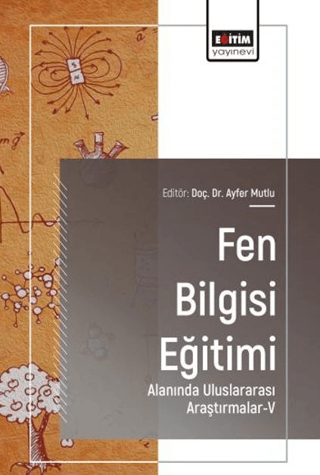 Fen Bilgisi Eğitimi Alanında Uluslararası Araştırmalar - 5