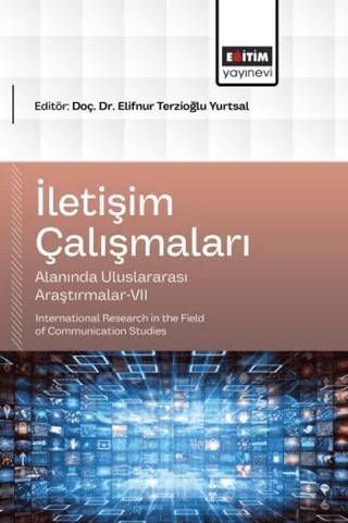 İletişim Çalışmaları Alanında Uluslararası Araştırmalar - 7