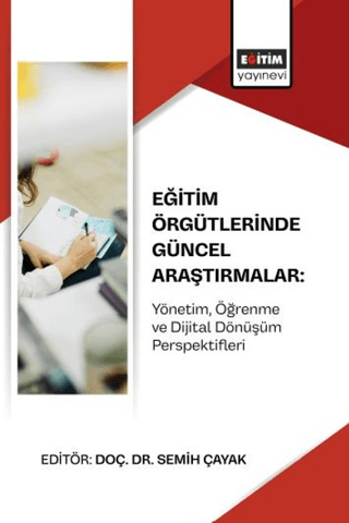 Eğitim Örgütlerinde Güncel Araştırmalar: Yönetim, Öğrenme ve Dijital Dönüşüm Perspektifleri