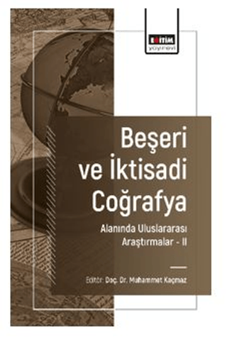 Beşeri ve İktisadi Coğrafya Alanında Uluslararası Araştırmalar – II