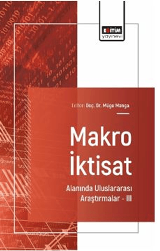 Makro İktisat Alanında Uluslararası Araştırmalar – III
