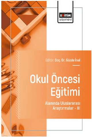 Okul Öncesi Eğitimi Alanında Uluslararası Araştırmalar- III