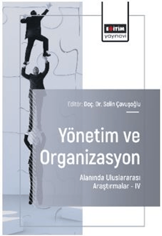 Yönetim ve Organizasyon Alanında Uluslararası Araştırmalar – IV