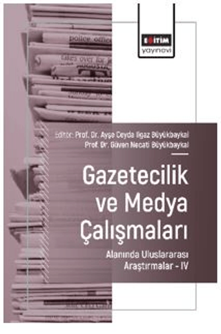 Gazetecilik ve Medya Çalışmaları Alanında Uluslararası Araştırmalar – IV