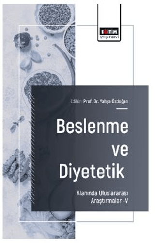 Beslenme ve Diyetetik Alanında Uluslararası Araştırmalar – V