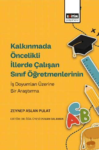 Kalkınmada Öncelikli İllerde Çalışan Sınıf Öğretmenlerinin İş Doyumları Üzerine Bir Araştırma