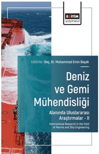 Deniz ve Gemi Mühendisliği Alanında Uluslararası Araştırmalar – II