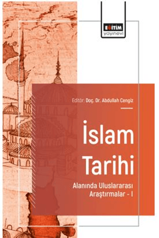 İslam Tarihi Alanında Uluslararası Araştırmalar – I