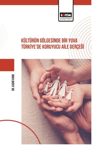 Kültürün Gölgesinde Bir Yuva Türkiye’de Koruyucu Aile Gerçeği