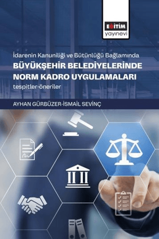 İdarenin Kanuniliği ve Bütünlüğü Bağlamında Büyükşehir Belediyelerinde Norm Kadro Uygulamaları