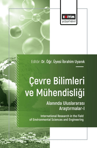 Çevre Bilimleri ve Mühendisliği Alanında Uluslararası Araştırmalar - I