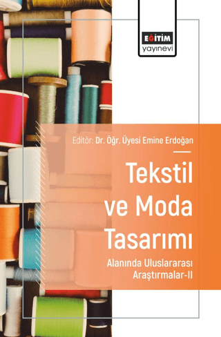 Tekstil ve Moda Tasarımı Alanında Uluslararası Araştırmalar - II