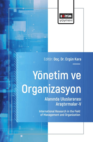 Yönetim ve Organizasyon Alanında Uluslararası Araştırmalar - V