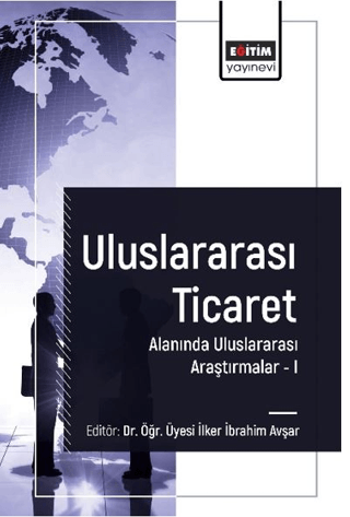Uluslararası Ticaret Alanında Uluslararası Araştırmalar I