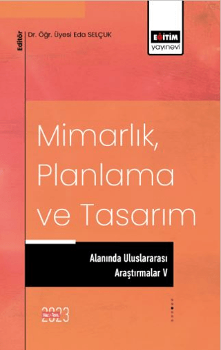 Mimarlık, Planlama ve Tasarım Alanında Uluslararası Araştırmalar 5