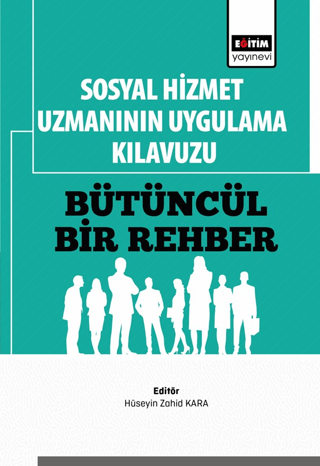 Sosyal Hizmet Uzmanının Uygulama Kılavuzu: Bütüncül Bir Rehber