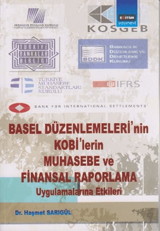 Basel Düzenlemeleri’nin Kobi’lerin Muhasebe ve Finansal Raporlama Uygulamalarına Etkileri