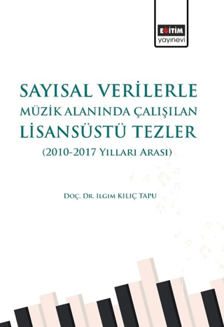 Sayısal Verilerle Müzik Alanında Çalışılan Lisansüstü Tezler (2010 - 2017 Yılları Arası)