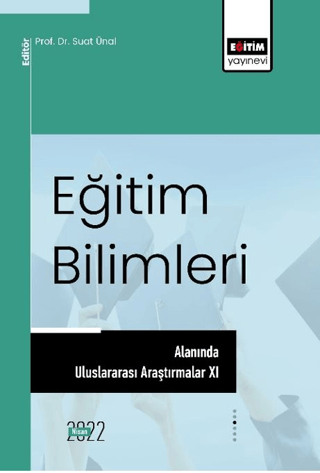 Eğitim Bilimleri Alanında Uluslararası Araştırmalar XI