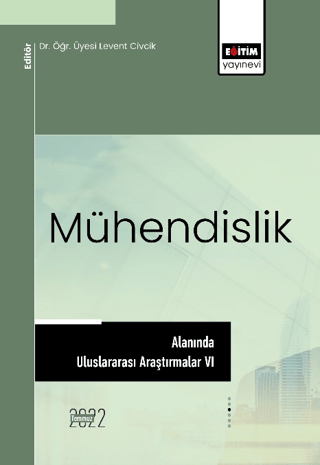 Mühendislik Alanında Uluslararası Araştırmalar VI