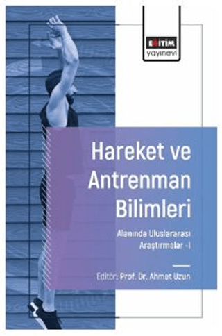 Hareket ve Antrenman Bilimleri Alanında Uluslararası Araştırmalar - I