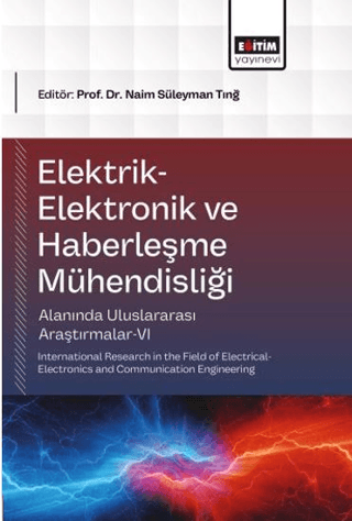 Elektrik-Elektronik ve Haberleşme Mühendisliği Alanında Uluslararası Araştırmalar - 6