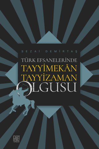 Türk Efsanelerinde Tayyimekân Tayyizaman Olgusu
