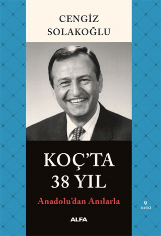 Koç’ta 38 Yıl - Anadolu’dan Anılarla