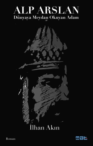 Alp Arslan - Dünyaya Meydan Okuyan Adam