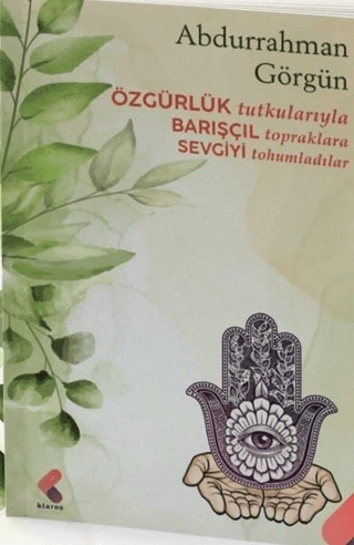 Özgürlük Tutkularıyla Barışçıl Topraklara Sevgiyi Tohumladılar