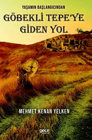 Yaşamın Başlangıcından Göbekli Tepe’ye Giden Yol