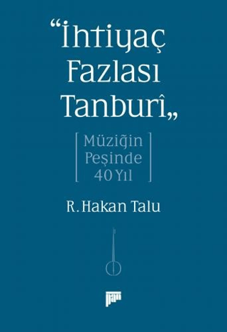 “İhtiyaç Fazlası Tanburi” Müziğin Peşinde 40 Yıl