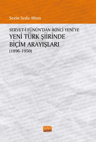 Servet-i Fünun'dan İkinci Yeni'ye Yeni Türk Şiirinde Biçim Arayışları