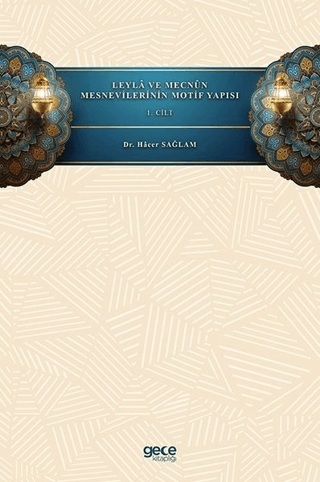 Leyla ve Mecnun Mesnevilerinin Motif Yapısı - 1. Cilt
