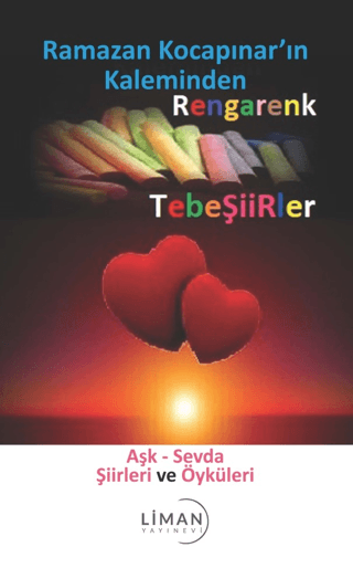Rengarenk Tebeşiirler: Aşk - Sevda Şiirleri ve Öyküleri