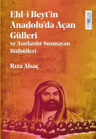 Ehl-i Beyt’in Anadolu’da Açan Gülleri ve Asırlardır Susmayan Bülbülleri